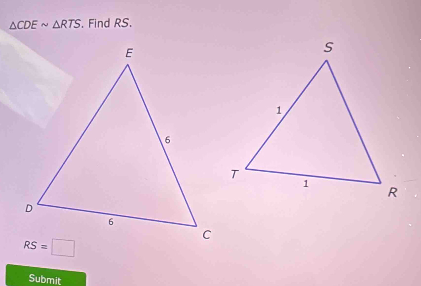 △ CDEsim △ RTS. Find RS.
Submit