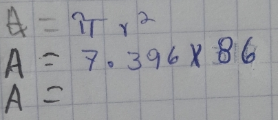 θ =π r^2
A=7.396* 86
A=