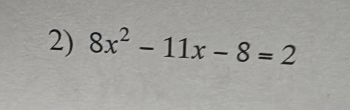 8x^2-11x-8=2