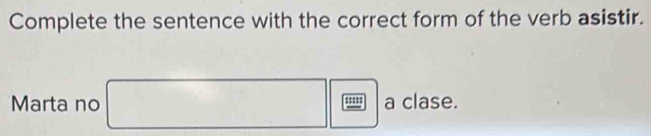 Solved: Complete the sentence with the correct form of the verb asistir ...