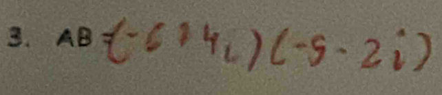 AB (-6+4i)(-5-2i)