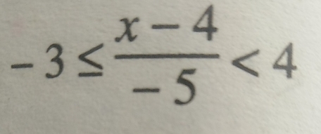 -3≤  (x-4)/-5 <4</tex>