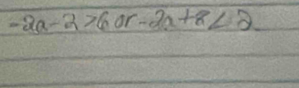 -2a-2>6or-2a+8<2</tex>