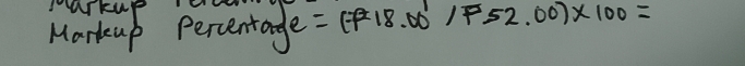 parkup 
Markup percentage =(P18.00'/P52.00)* 100=