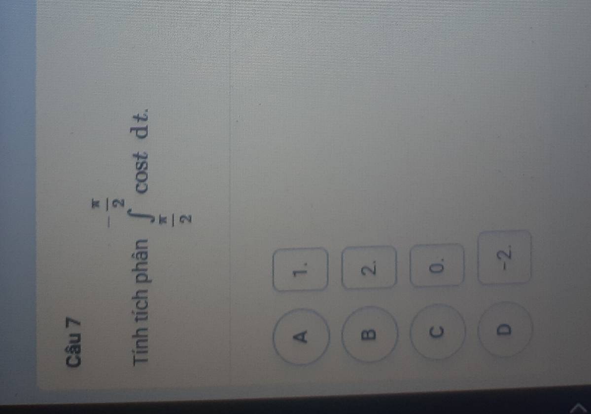 Tính tích phân ∈tlimits _ π /2 ^- π /2 cos tdt.
A 1.
B 2.
C 0.
D -2.