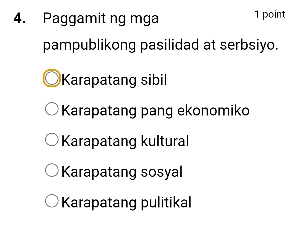 Paggamit ng mga
1 point
pampublikong pasilidad at serbsiyo.
Karapatang sibil
Karapatang pang ekonomiko
Karapatang kultural
Karapatang sosyal
Karapatang pulitikal