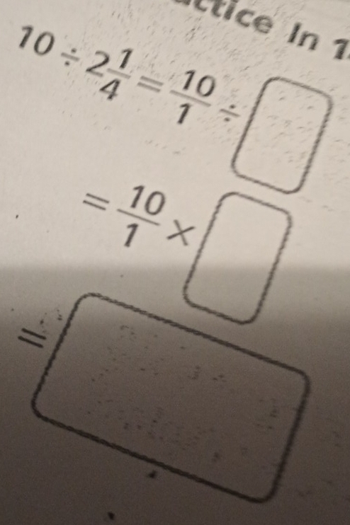 10/ 2 1/4 = 10/1 / □
ltice In 1
= 10/1 * □