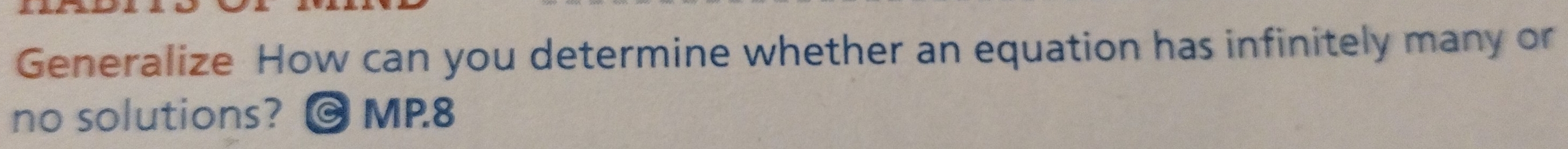 Generalize How can you determine whether an equation has infinitely many or 
no solutions? @ MP.8