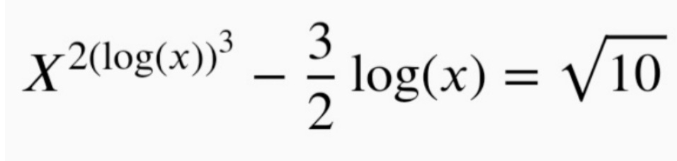 X^(2(log (x))^3)- 3/2 log (x)=sqrt(10)