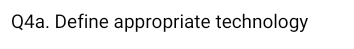 Q4a. Define appropriate technology