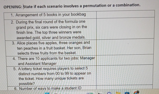 OPENING: State if each scenario involves a permutation or a combination.