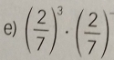 ( 2/7 )^3· ( 2/7 )