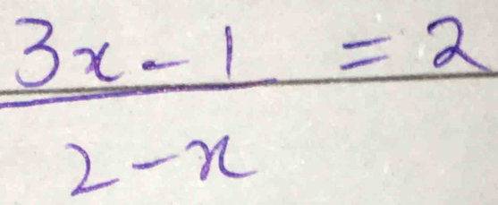  (3x-1)/2-x =2