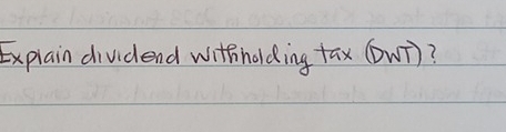 Explain dividend withholding tax (DWT) ?