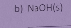 NaOH(s) 
_