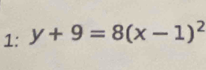 1: y+9=8(x-1)^2