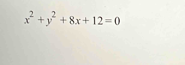 x^2+y^2+8x+12=0