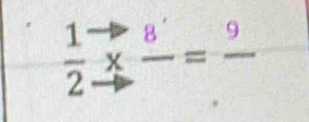  1/2 * frac 8=frac 9 _