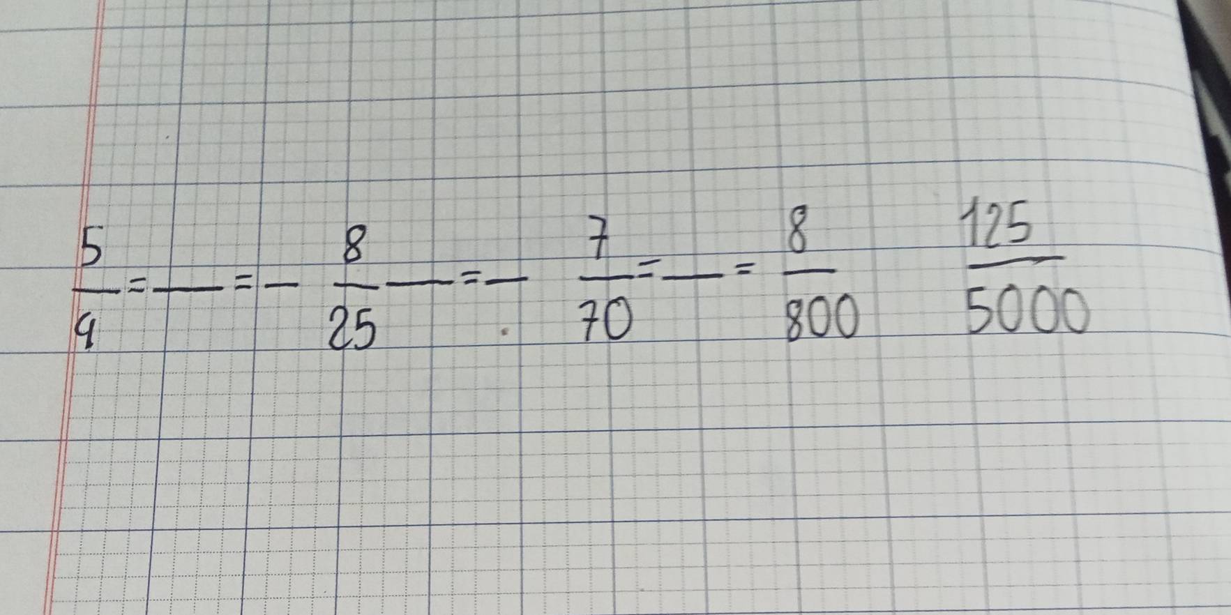  5/4 =frac =- 8/25 =- 7/70 =-= 8/800 
 125/5000 