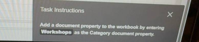 Solved: Task Instructions × Add a document property to the workbook by ...