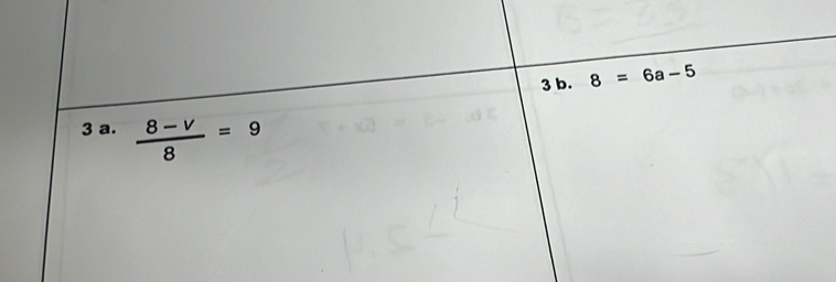 8=6a-5
3 a.  (8-v)/8 =9