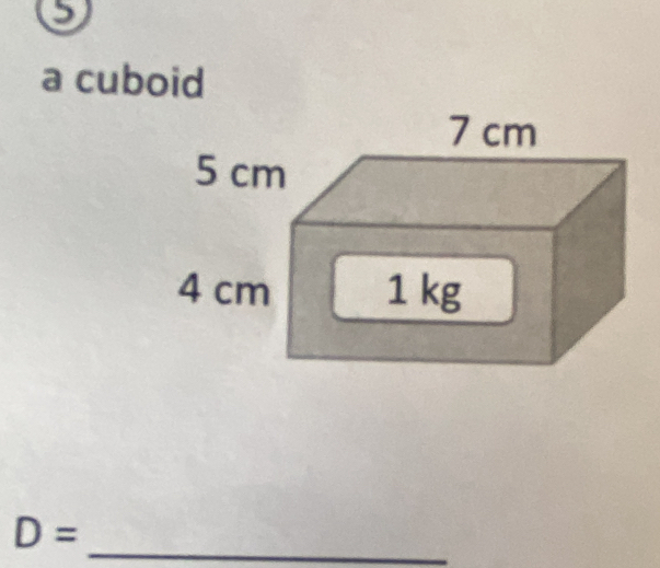 a cuboid 
_
D=