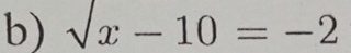 sqrt(x)-10=-2