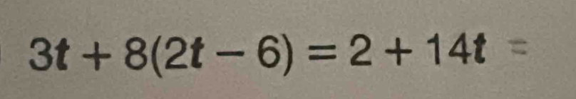 3t+8(2t-6)=2+14t frac (□)°