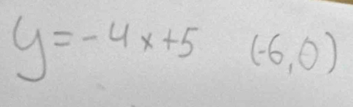 y=-4x+5(-6,0)