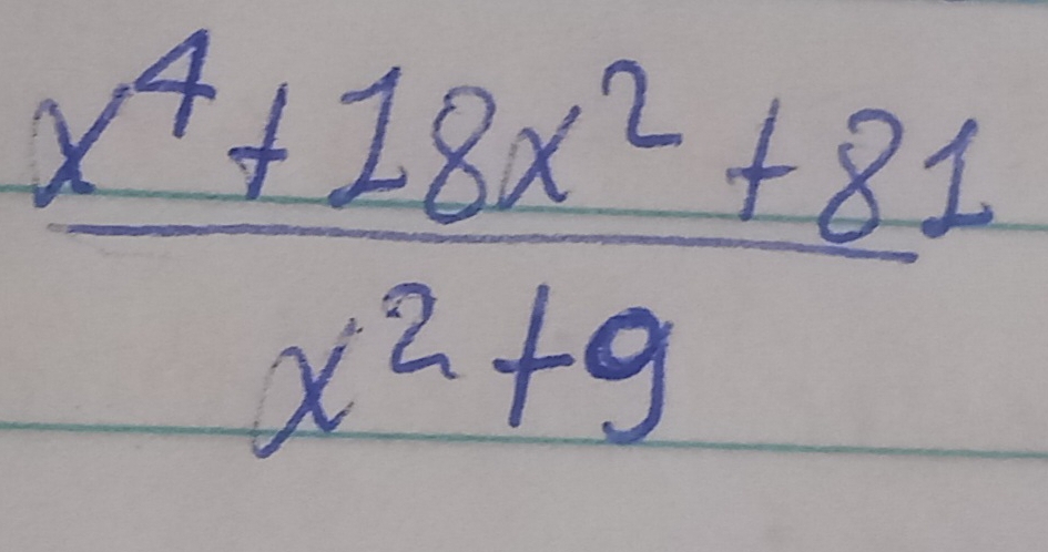  (x^4+18x^2+81)/x^2+9 