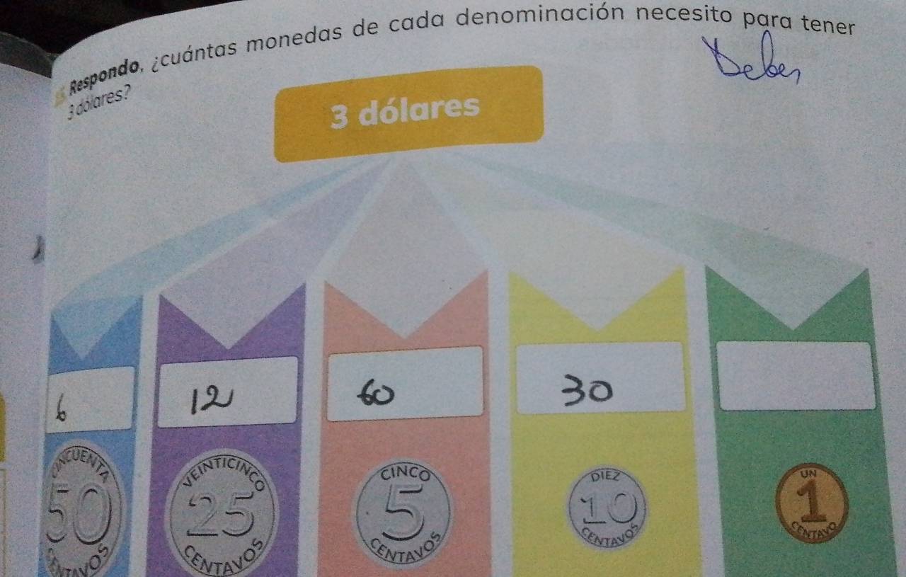 dólares? Respondo, ¿cuántas monedas de cada denominación necesito para tener
3 dólares 
CING 
NTANO