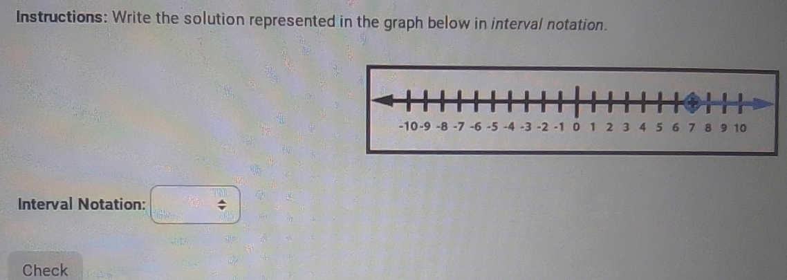 Instructions: Write the solution represented in the graph below in interval notation. 
Interval Notation: □ 
Check