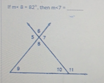 If m∠ 8=82° , then m<7=
_