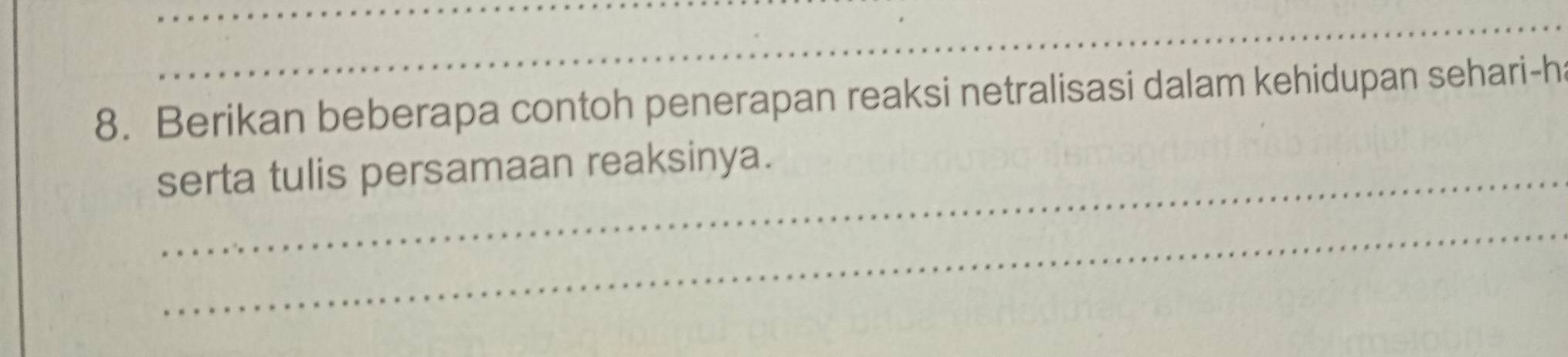 Berikan beberapa contoh penerapan reaksi netralisasi dalam kehidupan sehari-h 
serta tulis persamaan reaksinya. 
_