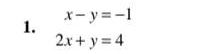 x-y=-1
1.
2x+y=4