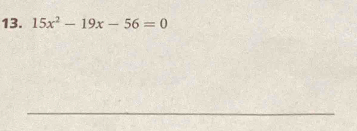 15x^2-19x-56=0
_