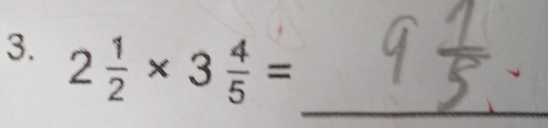 2 1/2 * 3 4/5 = _