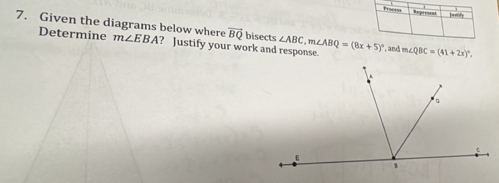 Given the diagrams below where vector BQ bisects ∠ ABC, m∠ ABQ=(8x+5)^circ  , and m∠ QBC=(41+2x)^circ , 
Determine m∠ EBA ? Justify your work and response.