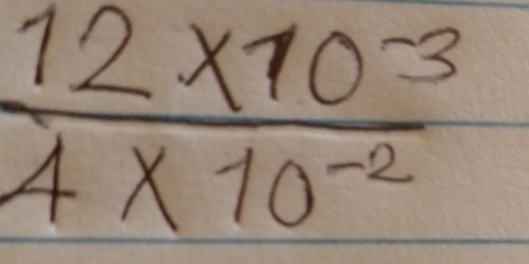  (12* 10^(-3))/4* 10^(-2) 