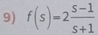 f(s)=2 (s-1)/s+1 