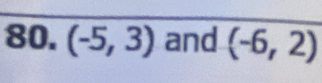 (-5,3) and (-6,2)