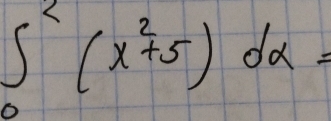 ∈t _0^(2(x^2)+5)dx=