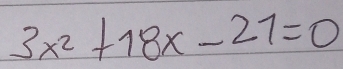 3x^2+18x-21=0