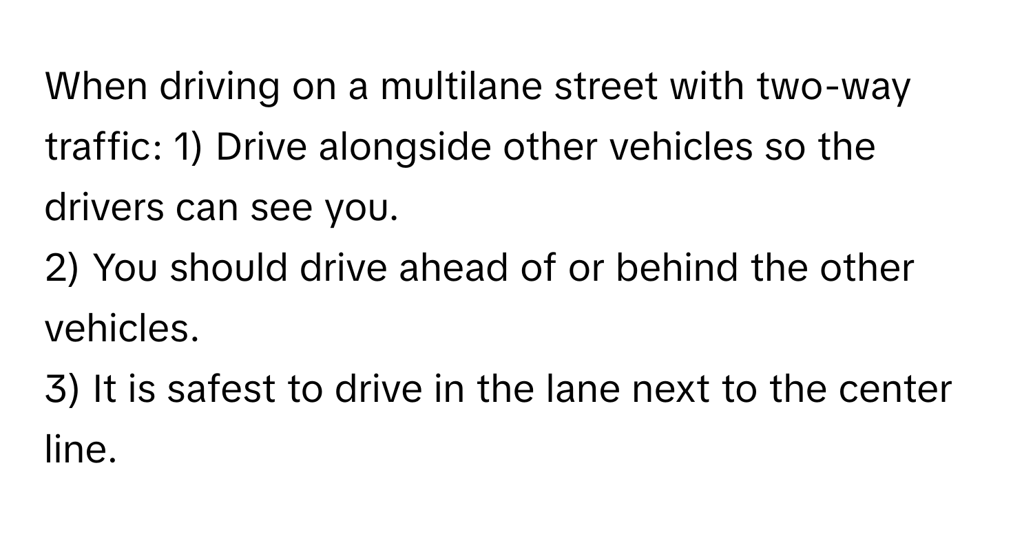 Solved: When driving on a multilane street with two-way traffic: 1 ...