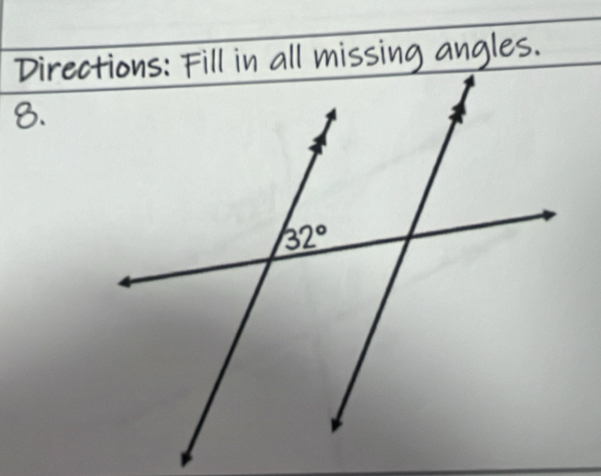 Directions: Fill in all missing angles.
8.