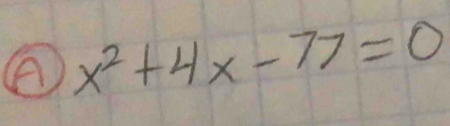 A x^2+4x-77=0