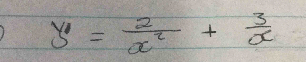 y'= 2/x^2 + 3/x 