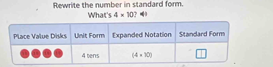 Rewrite the number in standard form.
What's 4* 10 ?