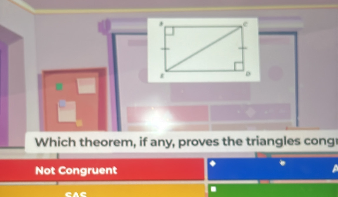 Which theorem, if any, proves the triangles cong 
Not Congruent 
.