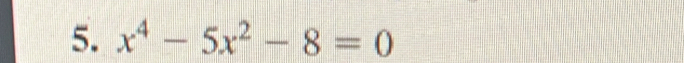 x^4-5x^2-8=0